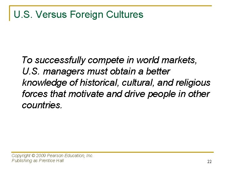 U. S. Versus Foreign Cultures To successfully compete in world markets, U. S. managers