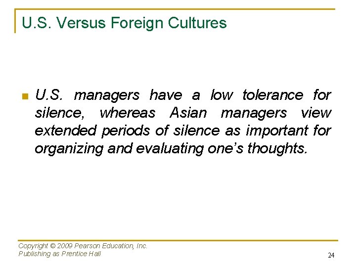 U. S. Versus Foreign Cultures n U. S. managers have a low tolerance for