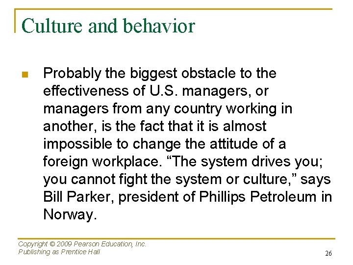 Culture and behavior n Probably the biggest obstacle to the effectiveness of U. S.