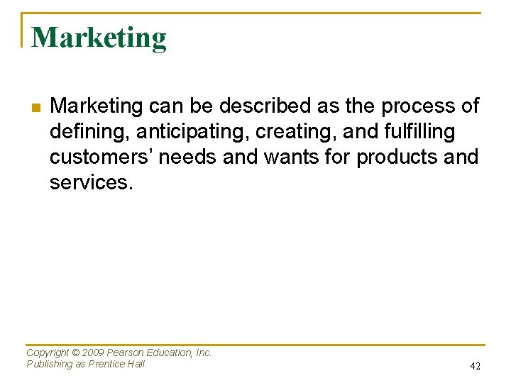 Marketing n Marketing can be described as the process of defining, anticipating, creating, and