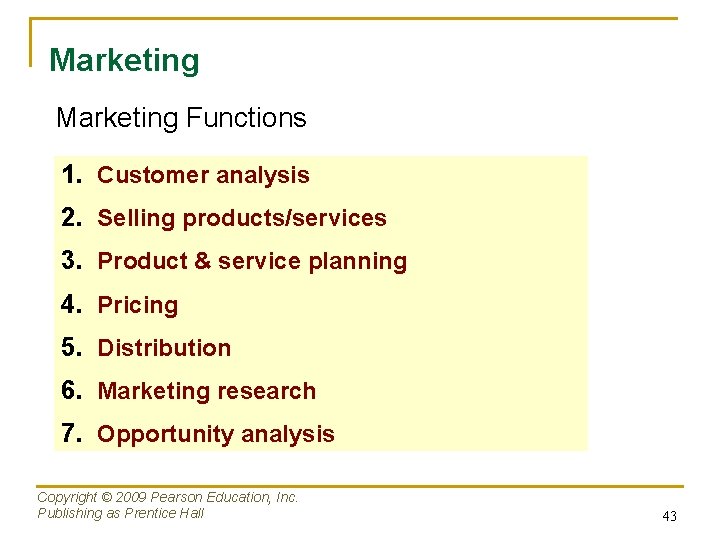 Marketing Functions 1. Customer analysis 2. Selling products/services 3. Product & service planning 4.