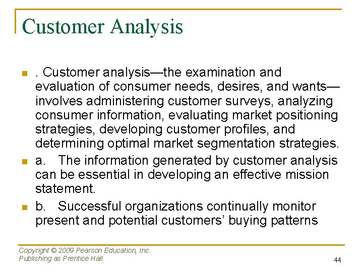 Customer Analysis n n n . Customer analysis—the examination and evaluation of consumer needs,