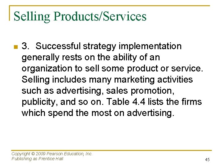Selling Products/Services n 3. Successful strategy implementation generally rests on the ability of an