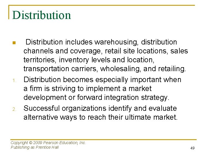 Distribution n 1. 2. Distribution includes warehousing, distribution channels and coverage, retail site locations,
