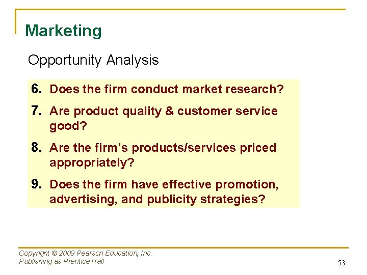 Marketing Opportunity Analysis 6. Does the firm conduct market research? 7. Are product quality