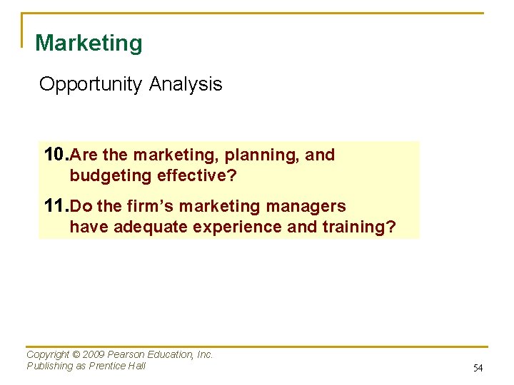 Marketing Opportunity Analysis 10. Are the marketing, planning, and budgeting effective? 11. Do the