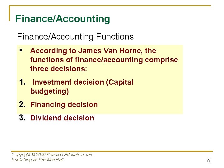 Finance/Accounting Functions § According to James Van Horne, the functions of finance/accounting comprise three