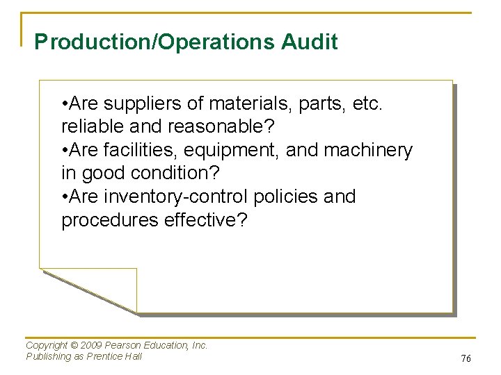 Production/Operations Audit • Are suppliers of materials, parts, etc. reliable and reasonable? • Are