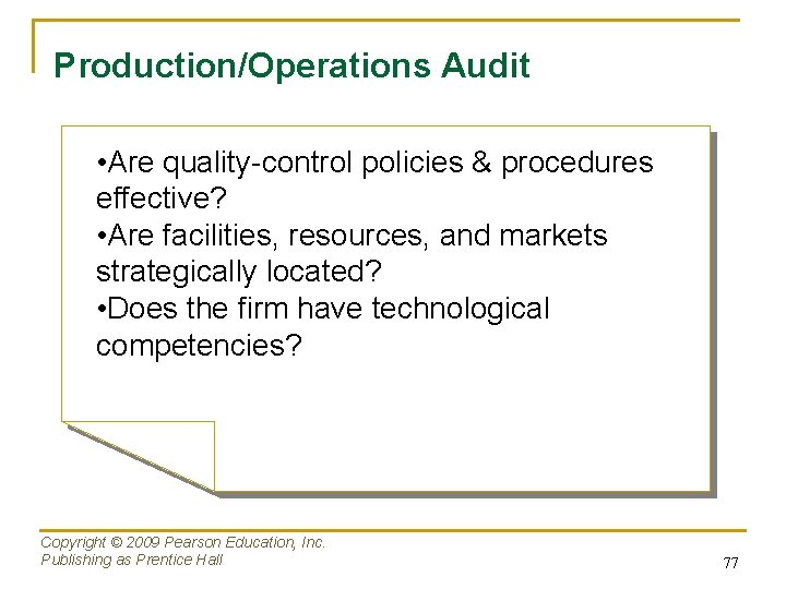 Production/Operations Audit • Are quality-control policies & procedures effective? • Are facilities, resources, and