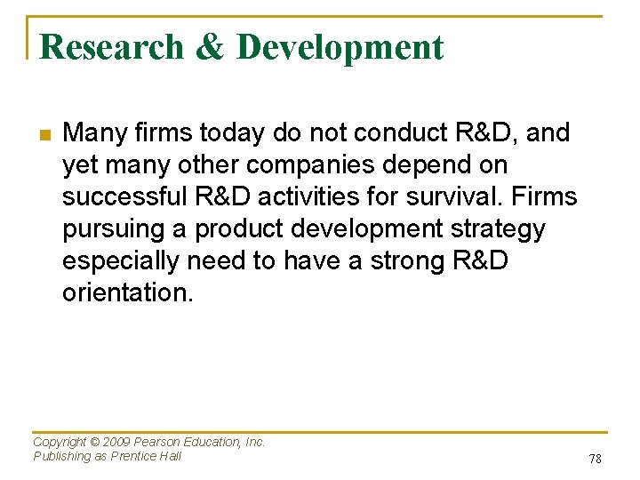 Research & Development n Many firms today do not conduct R&D, and yet many
