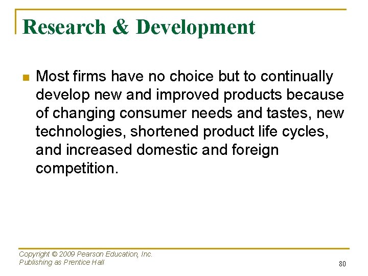 Research & Development n Most firms have no choice but to continually develop new