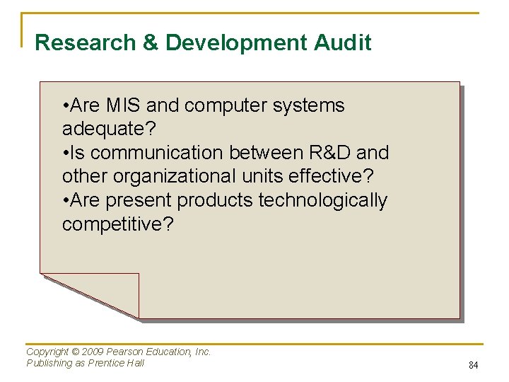 Research & Development Audit • Are MIS and computer systems adequate? • Is communication