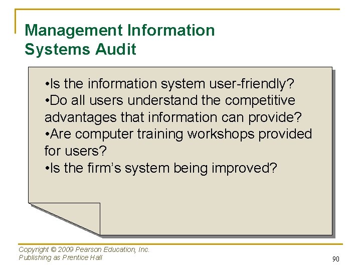 Management Information Systems Audit • Is the information system user-friendly? • Do all users