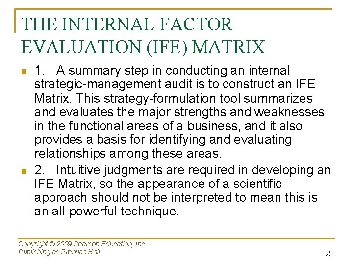 THE INTERNAL FACTOR EVALUATION (IFE) MATRIX n n 1. A summary step in conducting