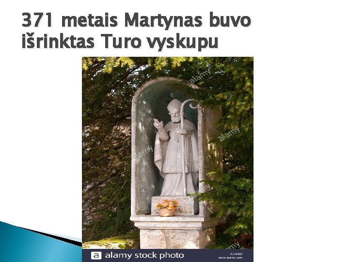 371 metais Martynas buvo išrinktas Turo vyskupu 