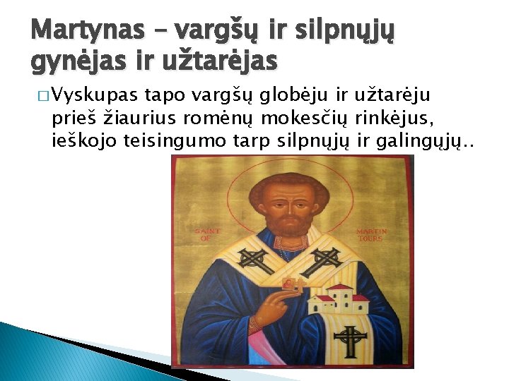 Martynas – vargšų ir silpnųjų gynėjas ir užtarėjas � Vyskupas tapo vargšų globėju ir