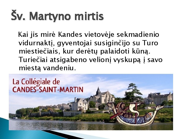 Šv. Martyno mirtis Kai jis mirė Kandes vietovėje sekmadienio vidurnaktį, gyventojai susiginčijo su Turo