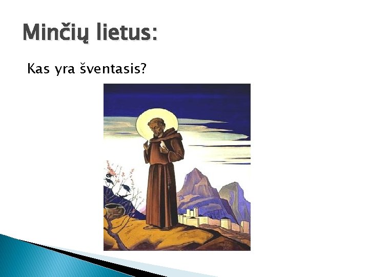 Minčių lietus: Kas yra šventasis? 