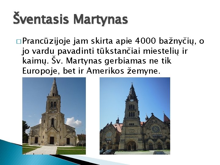 Šventasis Martynas � Prancūzijoje jam skirta apie 4000 bažnyčių, o jo vardu pavadinti tūkstančiai