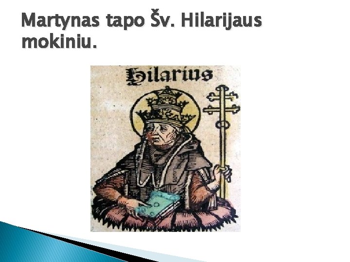 Martynas tapo Šv. Hilarijaus mokiniu. 