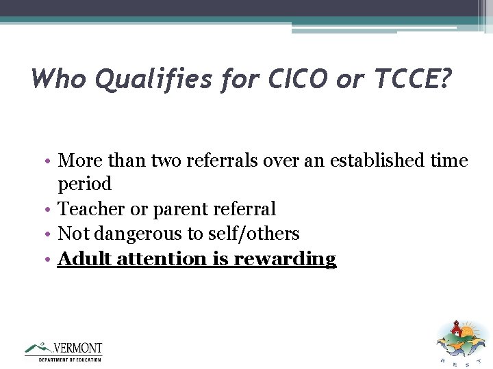 Who Qualifies for CICO or TCCE? • More than two referrals over an established