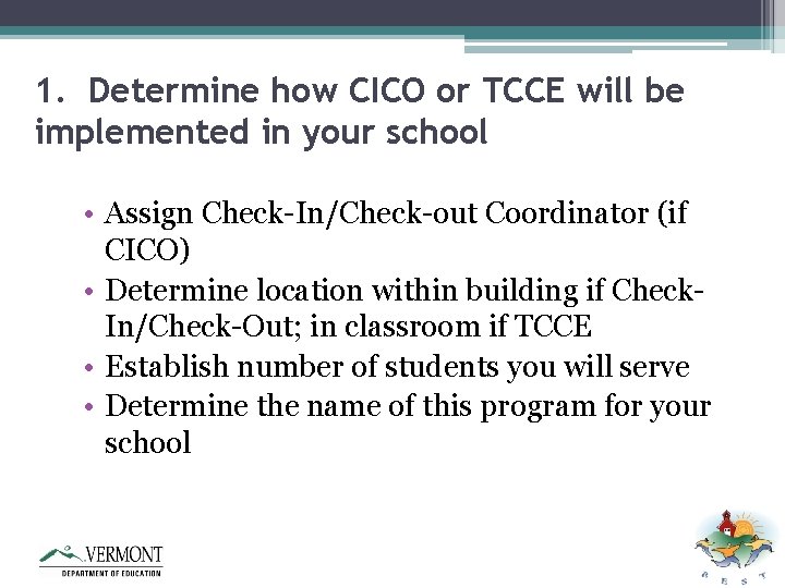 1. Determine how CICO or TCCE will be implemented in your school • Assign