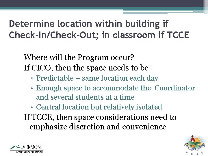 Determine location within building if Check-In/Check-Out; in classroom if TCCE Where will the Program
