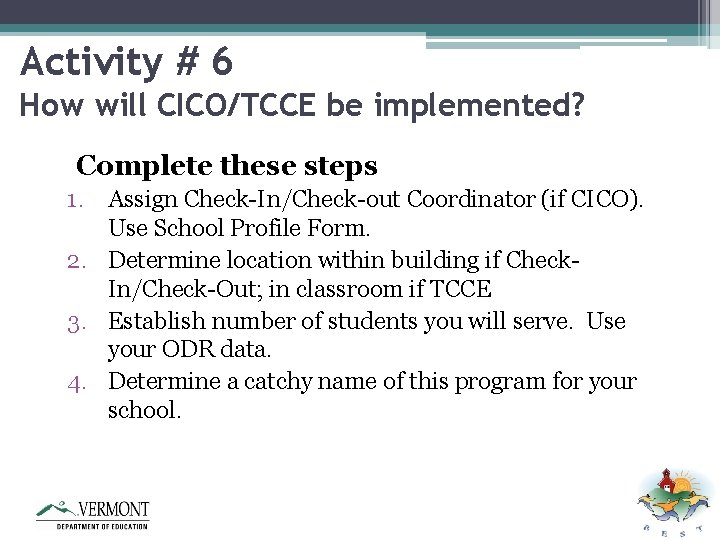 Activity # 6 How will CICO/TCCE be implemented? Complete these steps 1. Assign Check-In/Check-out