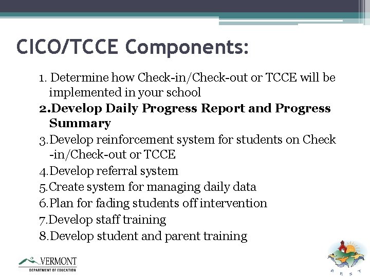 CICO/TCCE Components: 1. Determine how Check-in/Check-out or TCCE will be implemented in your school