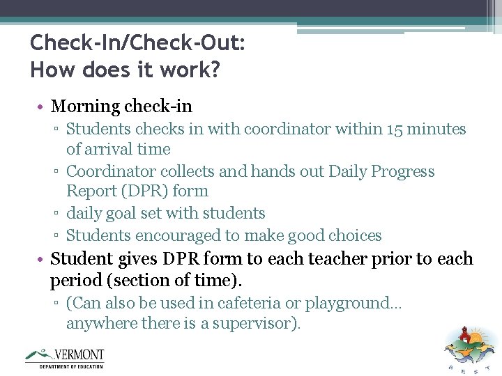 Check-In/Check-Out: How does it work? • Morning check-in ▫ Students checks in with coordinator