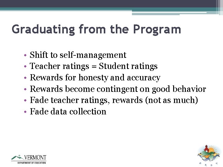 Graduating from the Program • • • Shift to self-management Teacher ratings = Student