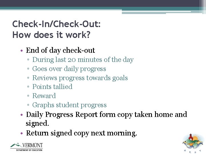 Check-In/Check-Out: How does it work? • End of day check-out ▫ ▫ ▫ During