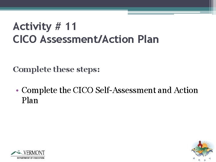 Activity # 11 CICO Assessment/Action Plan Complete these steps: • Complete the CICO Self-Assessment