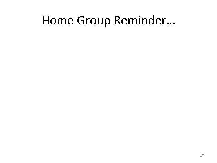 Home Group Reminder… 17 