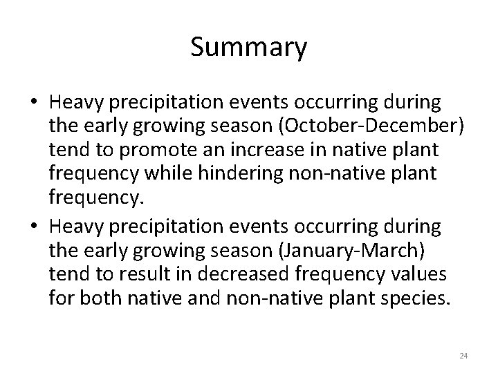 Summary • Heavy precipitation events occurring during the early growing season (October-December) tend to