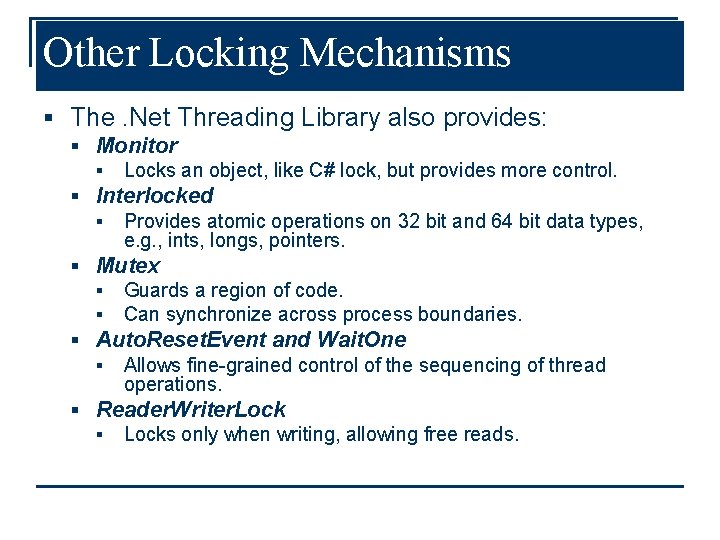 Other Locking Mechanisms § The. Net Threading Library also provides: § Monitor § Locks