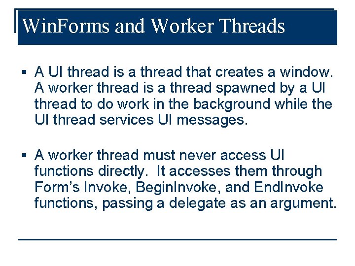 Win. Forms and Worker Threads § A UI thread is a thread that creates