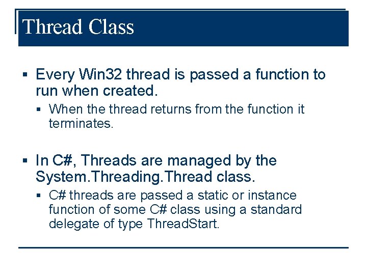 Thread Class § Every Win 32 thread is passed a function to run when