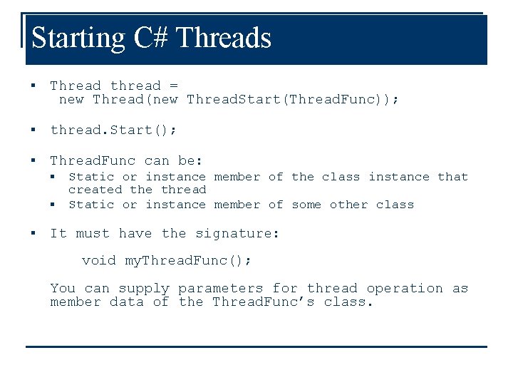 Starting C# Threads § Thread thread = new Thread(new Thread. Start(Thread. Func)); § thread.
