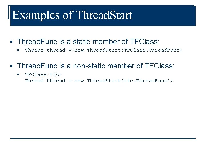Examples of Thread. Start § Thread. Func is a static member of TFClass: §