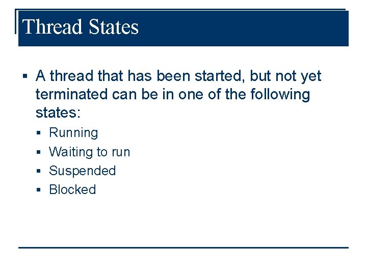 Thread States § A thread that has been started, but not yet terminated can