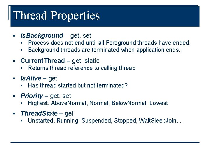 Thread Properties § Is. Background – get, set § Process does not end until