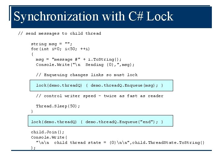 Synchronization with C# Lock // send messages to child thread string msg = "";