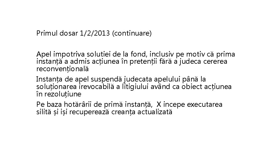 Primul dosar 1/2/2013 (continuare) Apel impotriva solutiei de la fond, inclusiv pe motiv că