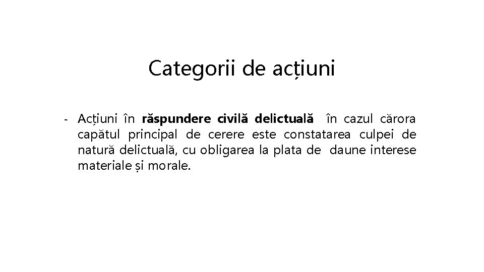 Categorii de acțiuni - Acțiuni în răspundere civilă delictuală în cazul cărora capătul principal