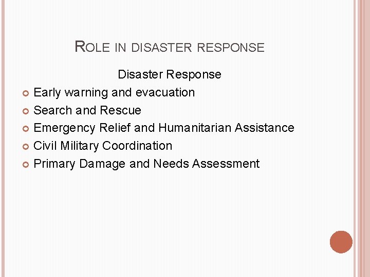 ROLE IN DISASTER RESPONSE Disaster Response Early warning and evacuation Search and Rescue Emergency