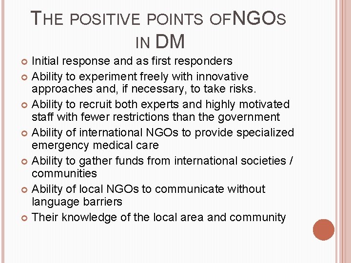 THE POSITIVE POINTS OF NGOS IN DM Initial response and as first responders Ability