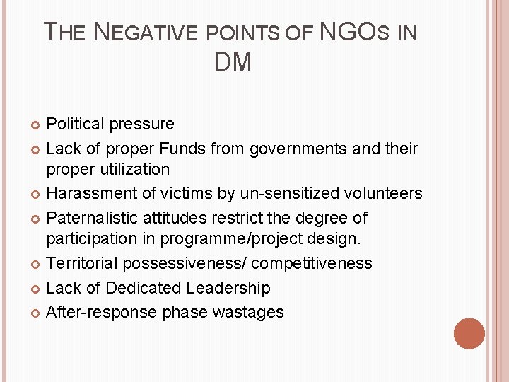 THE NEGATIVE POINTS OF NGOS IN DM Political pressure Lack of proper Funds from
