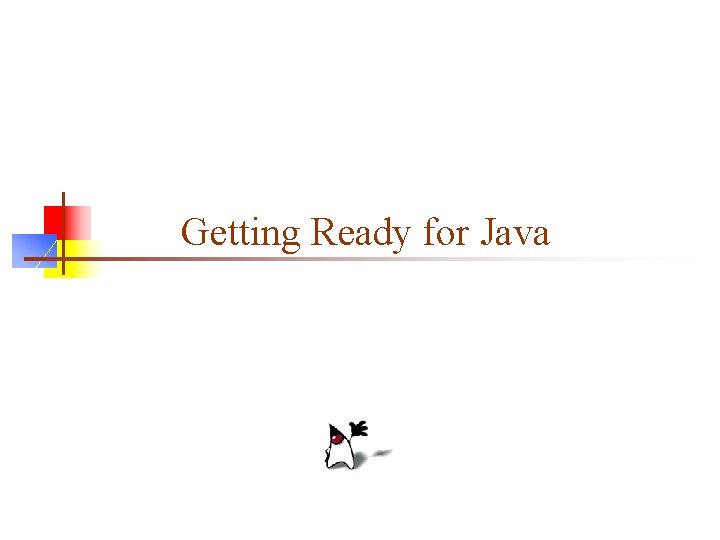 Getting Ready for Java 
