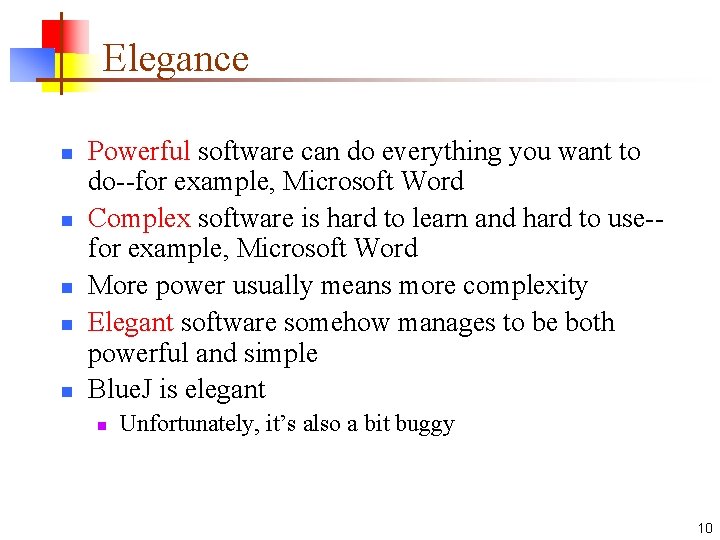 Elegance n n n Powerful software can do everything you want to do--for example,